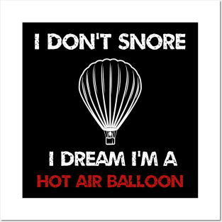 I don't snore i dream i'm hot air balloon Posters and Art